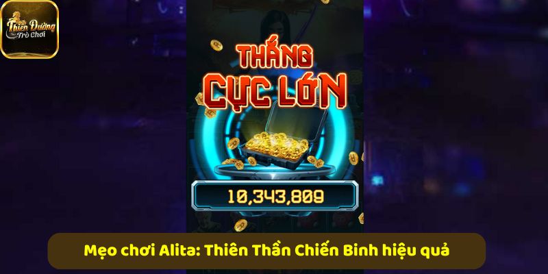 Bí kíp chơi Alita: Thiên Thần Chiến Binh hiệu quả, tăng cơ hội thắng lớn mỗi ván