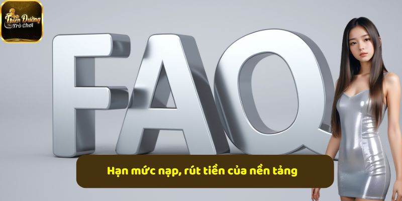 Hạn mức nạp rút tại nền tảng linh hoạt, phù hợp mọi hội viên
