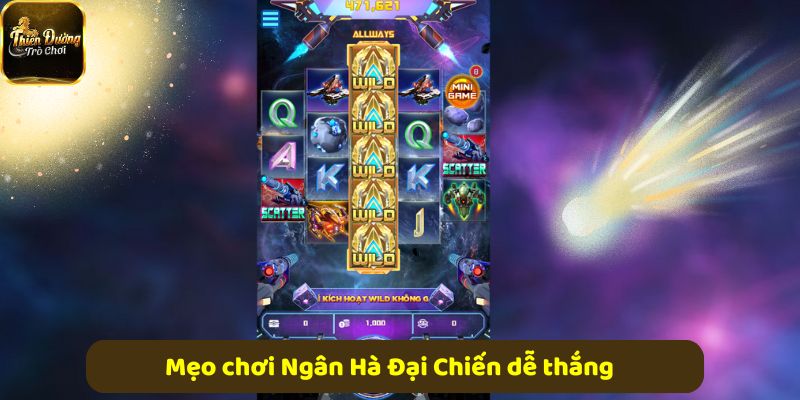 Mẹo chơi Ngân Hà Đại Chiến dễ thắng với chiến thuật hợp lý