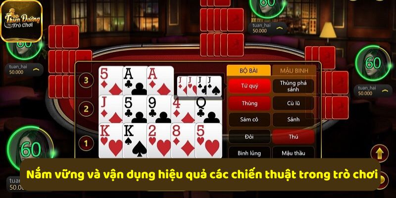 Nắm vững chiến thuật, sắp xếp bài hợp lý, quan sát đối thủ để chiến thắng